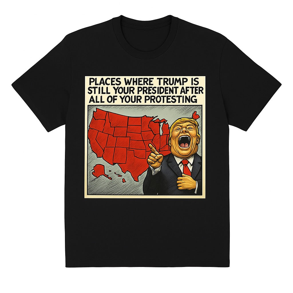 The "Still Your President" Map Meme Graphic Tee
