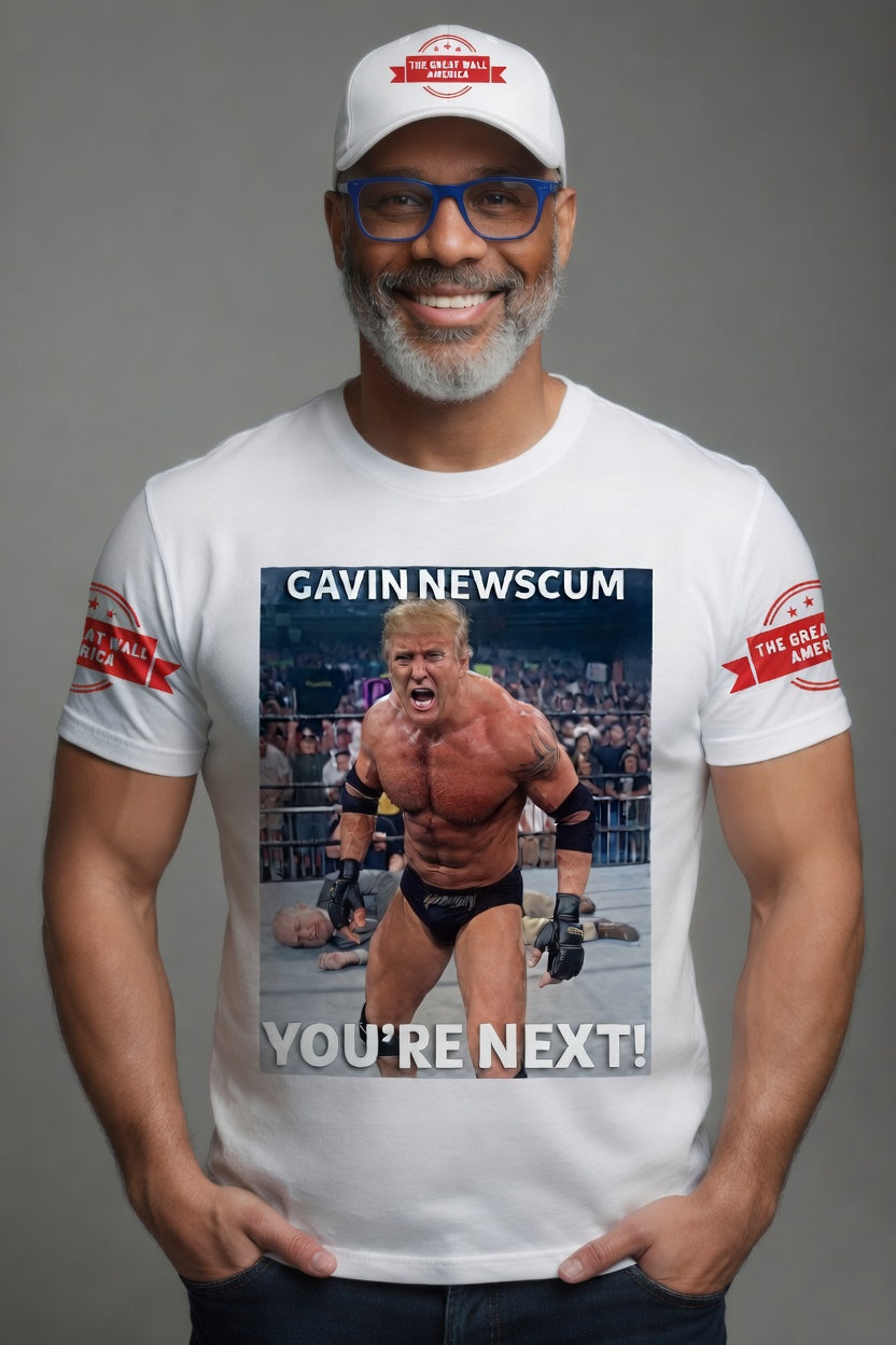 The "Gavin Newscum: You’re Next!" Trump Wrestling Meme Tee